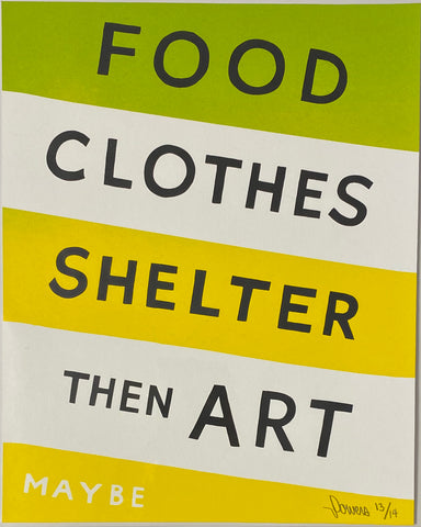 Food Clothes Shelter Then Art, Maybe - Yellow/Green